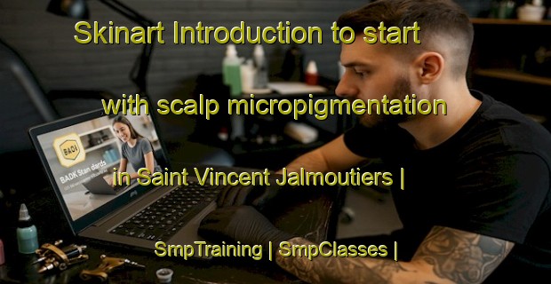 Skinart Introduction to start with scalp micropigmentation in Saint Vincent Jalmoutiers | SmpTraining | SmpClasses | SkinartTraining-France